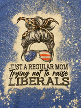 Load image into Gallery viewer, Just a Regular Mom Trying Not to Raise Liberals Bleached Shirt/ Graphic Tee