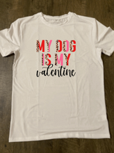 Load image into Gallery viewer, My Dog is my Valentine Shirt
