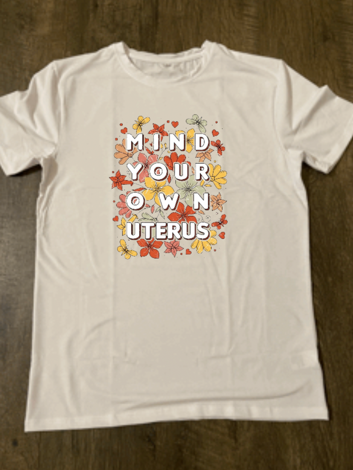 Mind Your Own Uterus Graphic Tee