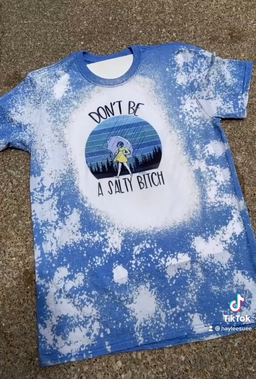 Don’t Be a Salty Bitch Bleached Shirt / Graphic Tee