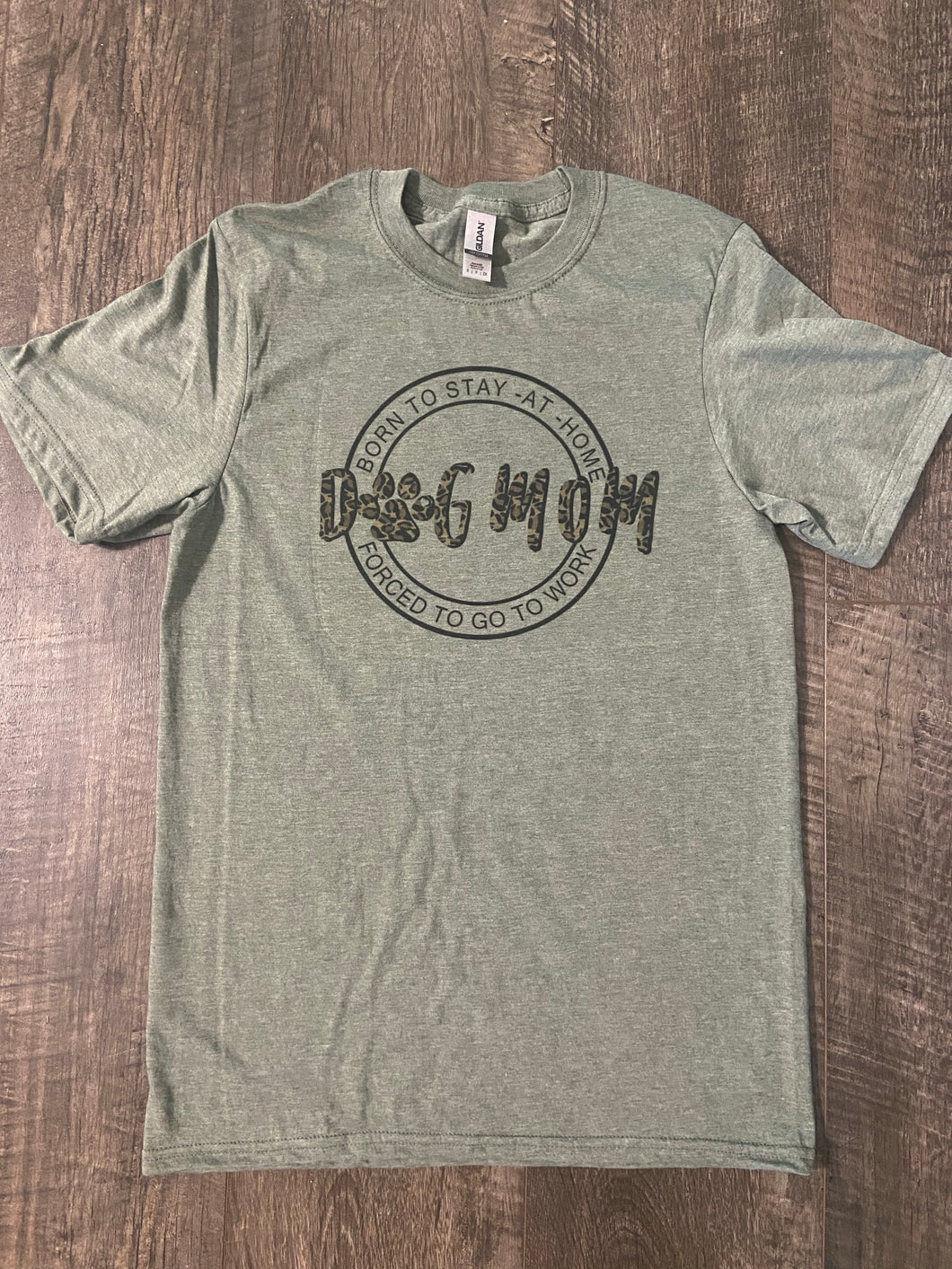 Dog Mom- Born to Stay at Home/ Forced to Go to Work Graphic Tee