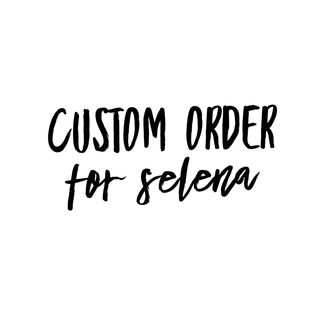 Custom Order for Selena