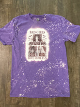 Load image into Gallery viewer, Bad Girls Have More Fun Bleached Shirt/ Graphic Tee
