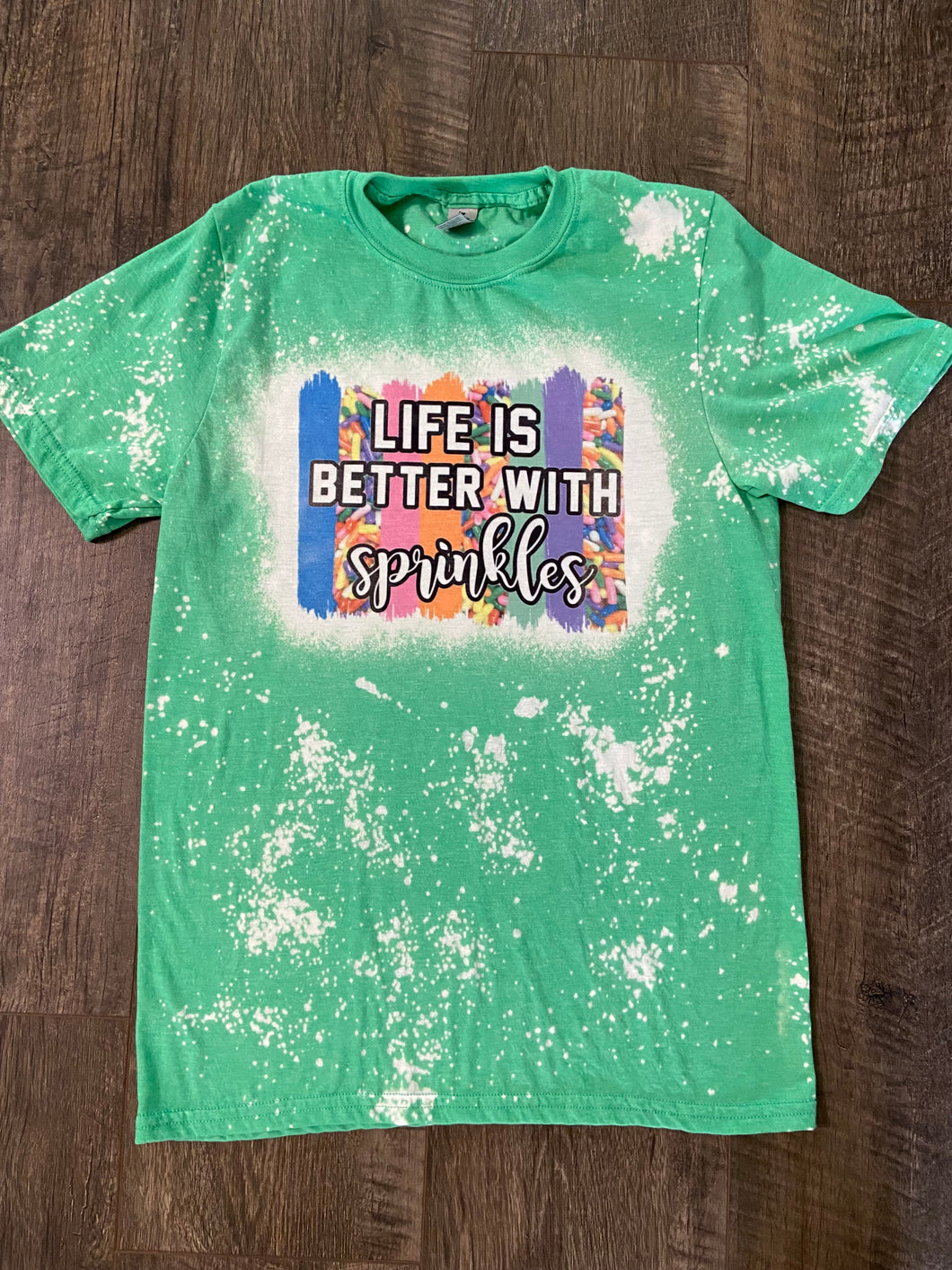 Life is Better with Sprinkles Bleached Tie Dye Shirt / Graphic Tee