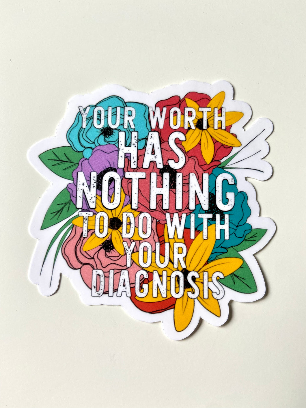 Your Worth Has Nothing to Do with Your Diagnosis Waterproof Sticker