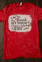 Load image into Gallery viewer, Flannels, Hot Cocoa, Christmas Lights, and Jesus Bleached Shirt
